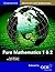 Pure Mathematics 1 and 2 (Cambridge Advanced Level Mathematics for OCR)