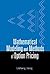 MATHEMATICAL MODELING AND METHODS OF OPTION PRICING
