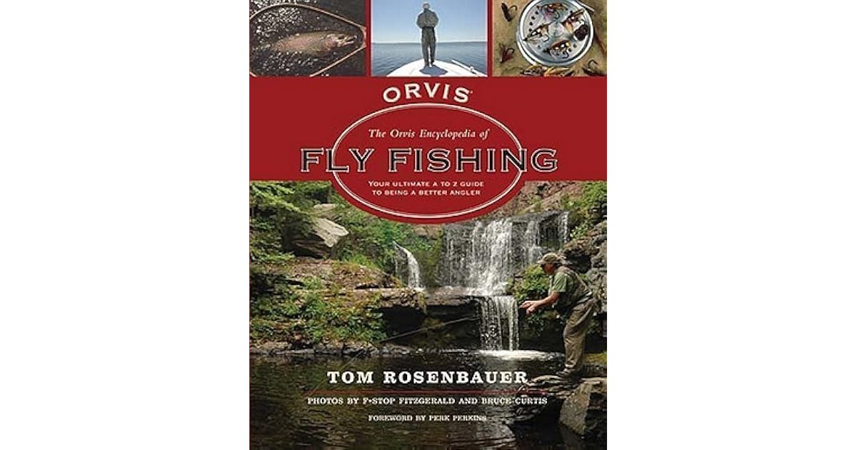The Orvis Encyclopedia of Fly Fishing 1,001 People, Places, and Things