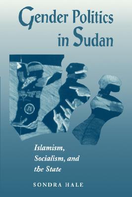 Gender Politics in Sudan: Islamism, Socialism, and the State (Paperback)