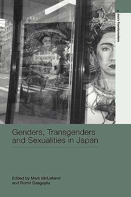 Genders, Transgenders and Sexualities in Japan (Routledge Studies in Asia's Transformations)