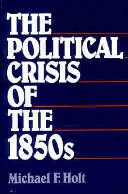 The Political Crisis of the 1850s (Paperback)
