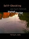 Self-Checking and Fault-Tolerant Digital Design (The Morgan Kaufmann Series in Computer Architecture and Design)