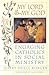 My Lord & My God: Engaging Catholics in Social Ministry
