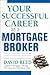 Your Successful Career as a Mortgage Broker