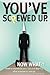 You¿ve Screwed Up. Now What?! by Larry D. Kelley