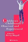 Children's Childhoods: Observed And Experienced (World of Childhood and Adolescence Series)