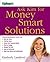 Kiplinger's Ask Kim for Money Smart Solutions: Straightforward Advice to Help You Buy Your Home, Pay Your Taxes, Assess Your Insurance Needs, Plan for ... Make Your Money Last in Retirement