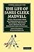 The Life of James Clerk Maxwell: With a Selection from his Correspondence and Occasional Writings and a Sketch of his Contributions to Science (Cambridge Library Collection - Physical Sciences)