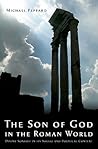The Son of God in the Roman World by Michael Peppard