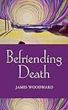 Befriending Death, Facing Loss Befriending Death, Facing Loss