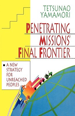 Penetrating Missions' Final Frontier: A New Strategy for Unreached Peoples (Paperback)