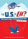 The U.S. of EH?: How Canada Secretly Controls the United States and Why That's OK