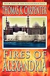 Fires of Alexandria by Thomas K. Carpenter
