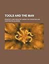 Tools and the Man; Property and Industry Under the Christian Law Tools and the Man; Property and Industry Under the Christian Law