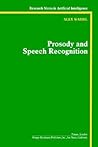 Prosody and Speech Recognition (Research Notes in Artificial Intelligence)