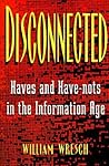 Disconnected: Haves and Have-Nots in the Information Age
