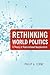 Rethinking World Politics: ...