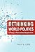 Rethinking World Politics by Philip G. Cerny