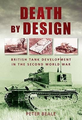 Death by Design: British Tank Development In The Second World War (Paperback)