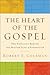 The Heart of the Gospel: Th...
