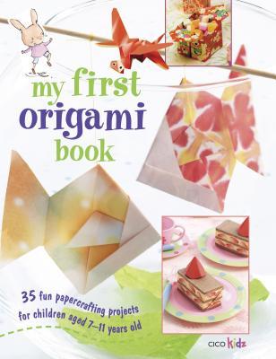 My First Origami Book: 35 fun papercrafting projects for children aged 7 years + (Paperback)