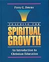 Teaching for Spiritual Growth Teaching for Spiritual Growth