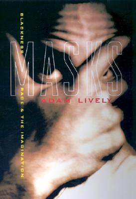 Masks: Blackness, Race, and the Imagination (Hardcover)
