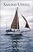 Sailing Uphill: An Unconventional Life on the Water