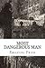 Most Dangerous Man by Emanuel Fried