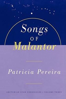 Songs Of Malantor: The Arcturian Star Chronicles Volume Three (Paperback)