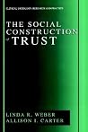The Social Construction of Trust (Clinical Sociology: Research and Practice) The Social Construction of Trust (Clinical Sociology: Research and Practice)