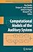 Springer Handbook of Auditory Research, Volume 35: Computational Models of the Auditory System