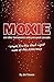 Moxie and Other Fundamental Entrepreneurial Concepts by Jim Flowers
