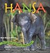 Hansa: The True Story of an Asian Elephant Baby Hansa: The True Story of an Asian Elephant Baby
