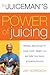 The Juiceman's Power of Juicing by Jay Kordich