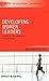 Developing Women Leaders: A Guide for Men and Women in Organizations