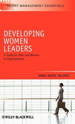 Developing Women Leaders: A Guide for Men and Women in Organizations (Hardcover)