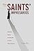 The Saints' Impresarios: Dreamers, Healers, and Holy Men in Israel's Urban Periphery (Israel: Society, Culture, and History)
