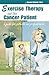 Exercise Therapy and the Cancer Patient: A Guide for Patients and Professionals