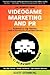 VIDEOGAME MARKETING AND PR:...