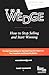 The Wedge: How to Stop Selling and Start Winning