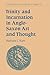 Trinity and Incarnation in Anglo-Saxon Art and Thought (Cambridge Studies in Anglo-Saxon England, Series Number 21)