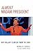 Almost Madam President: Why Hillary Clinton 'Won' in 2008 (Bloomsbury Studies in Political Communication)