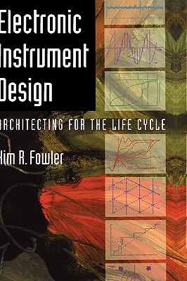 Electronic Instrument Design: Architecting for the Life Cycle (Hardcover)