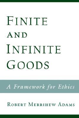 Finite and Infinite Goods: A Framework for Ethics (Paperback)