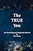 The TRUE You