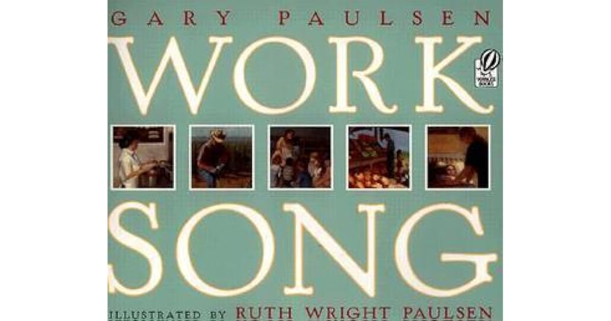 Work Song by Gary Paulsen