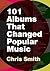 101 Albums that Changed Pop...
