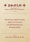 Medieval Skepticism, and the Claim to Metaphysical Knowledge (Volume 6: Proceedings of the Society for Medieval Logic and Metaphysics)